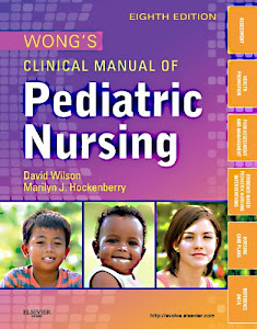 Wong's Clinical Manual of Pediatric Nursing (Clinical Manual of Pediatric Nursing (Wong))