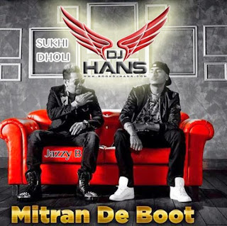 MITRAN DE BOOT - JAZZY B DR ZEUS DHOLI SUKHI