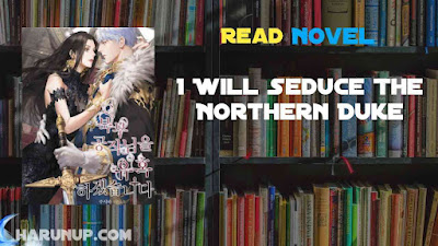 Read I Will Seduce The Northern Duke Novel Full Episode