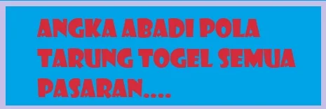 Angka Abadi Pola Tarung Togel Semua Pasaran