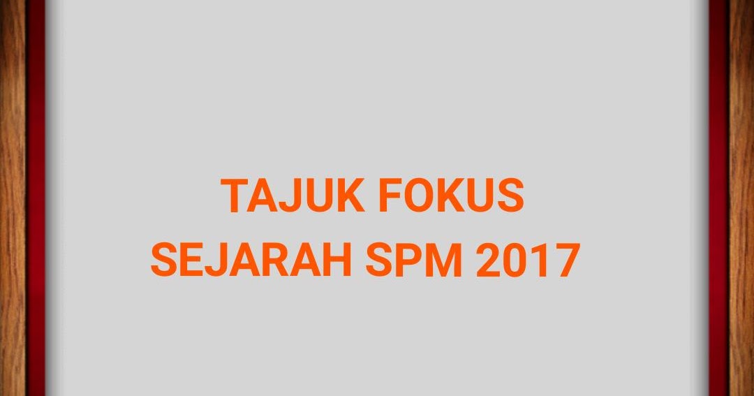 Tajuk Ramalan dan Tajuk Fokus Sejarah SPM 2019 - RUJUKAN SPM