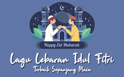 Lagu Lebaran Terbaik yang Wajib Diputar Saat Idul Fitri