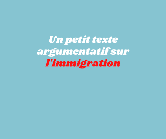 Un petit texte argumentatif sur l'immigration