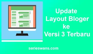 Cara Update Layout Blogger ke Versi 3 Terbaru