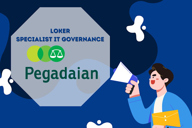 Lowongan Kerja PT Pegadaian Specialist IT Governance - Persyaratan dan Tugas yang Harus Dipenuhi