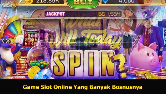 Game Slot Online Yang Banyak Bosnusnya