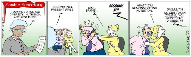 Panel 1: the boss says to the audience of employees, "Today's topics are Diversity, Nutrition, and Resilience."  Panel 2:  she continues, "Begonia will present first." Panel 3: Begonia turns to the man sitting next to her and reaches for him, growling, "brains,....gr...." and the boss shouts, "Begonia!  No!"  Panel 4: Begonia, now, holding the terrified coworker by his hair and tie, turns to the boss, and says, "What?  I'm demonstrating nutrition." the boss shouts, "Diversity!  As our token zombie, you represent diversity!"