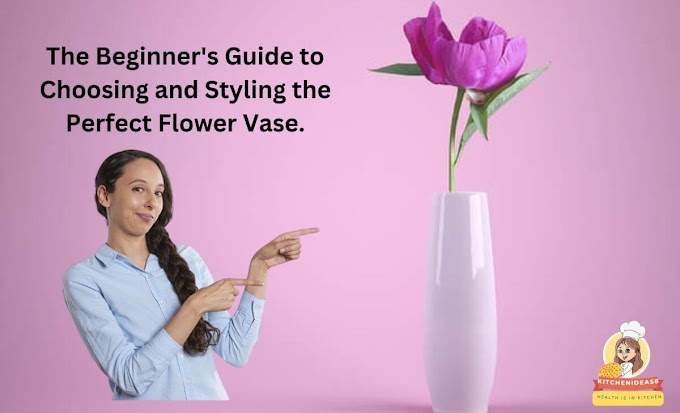 The Beginner's Guide to Choosing and Styling the Perfect Flower Vase