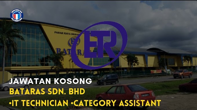 JAWATAN KOSONG BATARAS SDN. BHD.