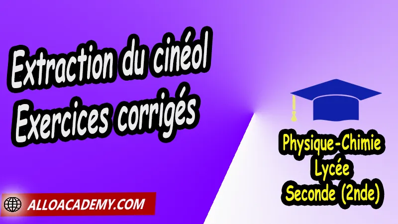 Extraction du cinéol - Exercices corrigés - Physique Chimie Seconde (2nde) Lycée, Cours de l'extraction, identification et séparation des espèces chimiques de Seconde (2nde)- Lycée, Résumé cours de l'extraction, identification et séparation des espèces chimiques de Seconde (2nde)- Lycée, Travaux Pratiques TP de l'extraction, identification et séparation des espèces chimiques de Seconde (2nde)- Lycée, Exercices corrigés de l'extraction, identification et séparation des espèces chimiques de Seconde (2nde)- Lycée, Série d'exercices corrigés de l'extraction, identification et séparation des espèces chimiques de Seconde (2nde)- Lycée, Travaux dirigés td de l'extraction, identification et séparation des espèces chimiques de Seconde (2nde)- Lycée, Thème de la santé, physique chimie seconde, physique chimie 2nde pdf, physique chimie lycée pdf, programme physique-chimie seconde, classe de seconde, physique chimie seconde exercices corrigés pdf, physique-chimie 2nde c, physique-chimie seconde manuel, Le programme de physique chimie au secondaire, cours de physique chimie seconde gratuit, cours de physique chimie seconde gratuit en ligne, exercices corrigés physique chimie seconde pdf, Système éducatif en France, Le programme de la classe de Seconde en France, Le programme de l'enseignement de physique chimie de la classe de seconde générale et technologique en France, La classe de seconde en France, seconde année lycée, seconde général, enseignement secondaire france