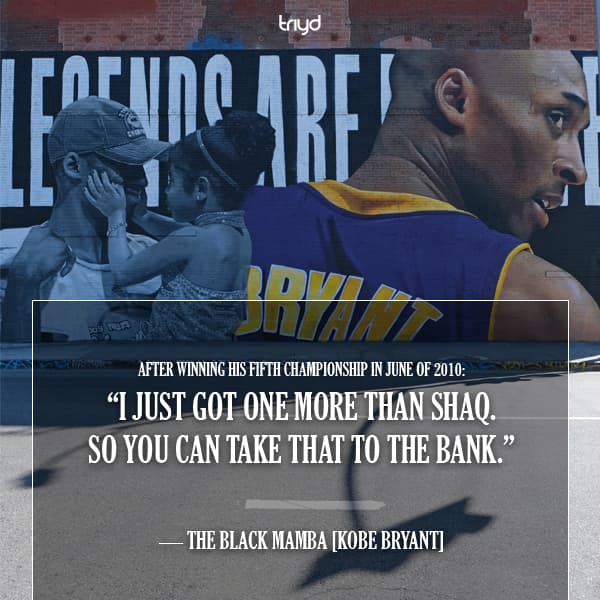 The Black Mamba Quote: “I just got one more than Shaq. So you can take that to the bank.”