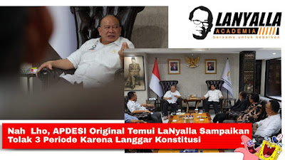 Nah Lho, APDESI Original Temui LaNyalla Sampaikan Tolak Presiden 3 Periode Karena Langgar Konstitusi