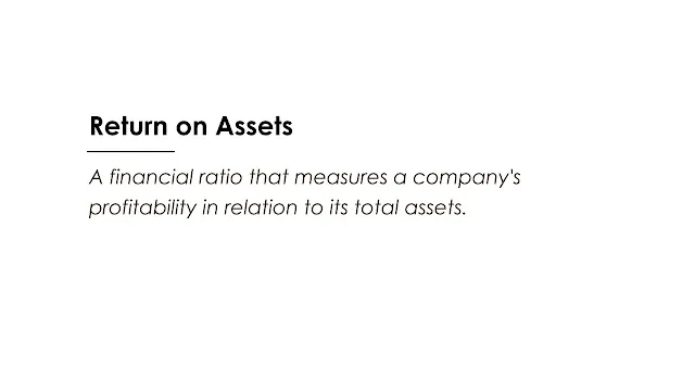 A financial ratio that measures a company's profitability in relation to its total assets.