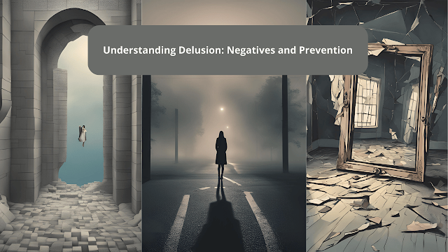 Understanding Delusion: Negatives and Prevention