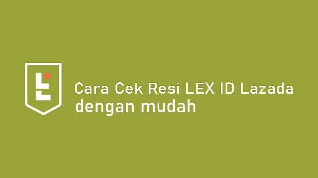 Cara Cek Resi Lex ID