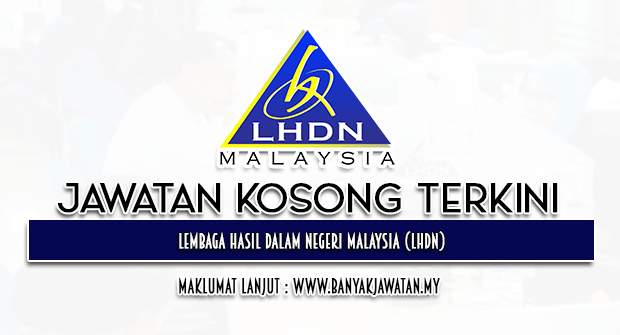 Jawatan Kosong di Lembaga Hasil Dalam Negeri Malaysia (LHDN)