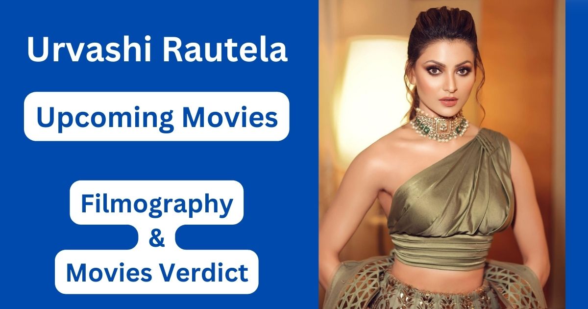 Urvashi Rautela Upcoming Movies, Filmography, Hit or Flop List