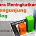 Trik Menaikan Jumlah Pengunjung Ke sebuah website dan Blog