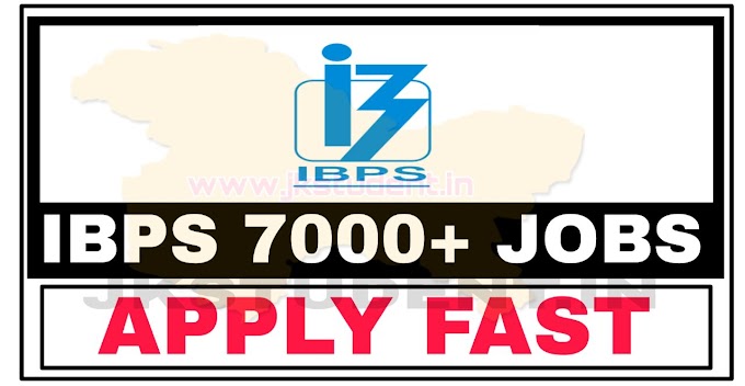 IBPS Mega Jobs Recruitment 2022 | Apply Online For 7000+ Job Posts 