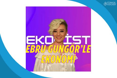 Ebru Güngör ile Ekonomi Podcast