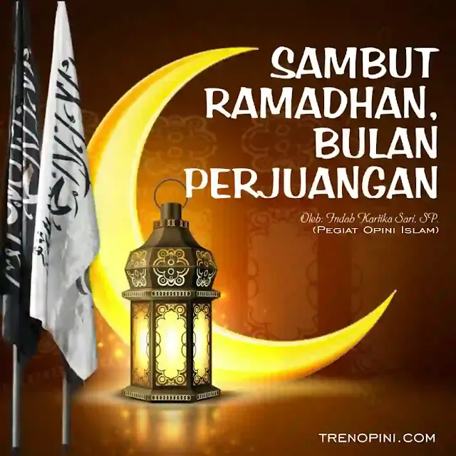 SAMBUT RAMADHAN, BULAN PERJUANGAN