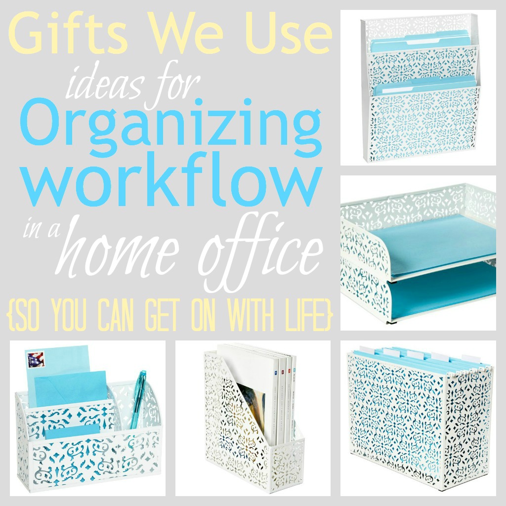 Gifts We Use: Ideas for Organizing Workflow in a Home Office so ...