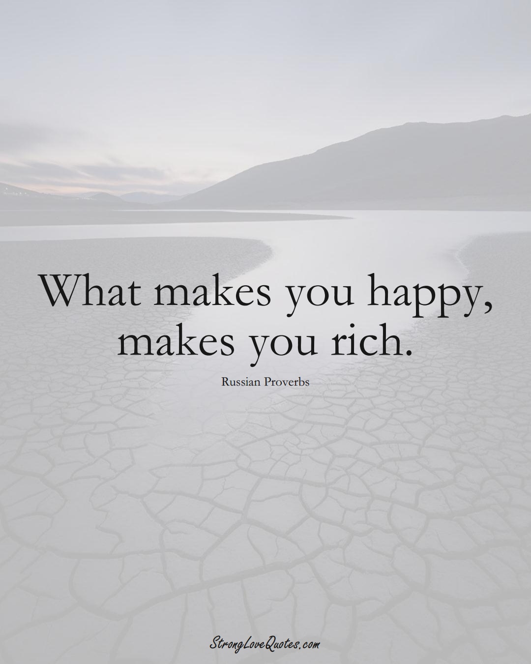 What makes you happy, makes you rich. (Russian Sayings);  #AsianSayings