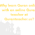 Why learn Quran online with an online Quran teacher at Quranteacher.us?