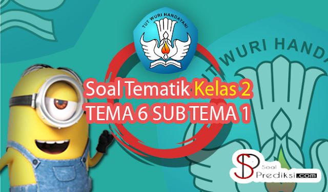 √Latihan Soal K13 TEMATIK Kelas 2 Tema 6 Subtema 1 dan Jawaban (+Doc)