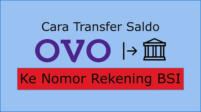 Cara Transfer Saldo OVO ke Nomor Rekening BSI