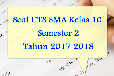 Download Soal UTS SMA Kelas 10  Semester 2 Tahun 2017 2018