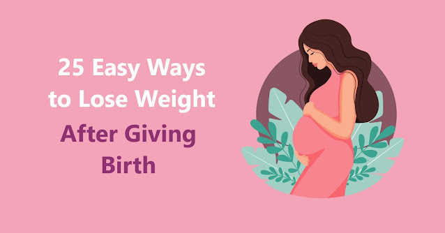 25 Easy Ways to Lose Weight After Giving Birth