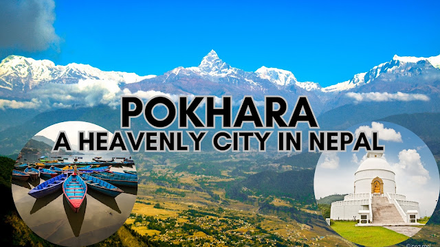 Pokhara: A Heavenly City in Nepal