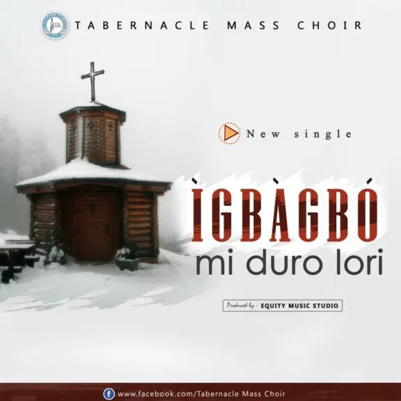 Audio: Tabernacle Mass Choir – Igbagbo Mi Duro Lori