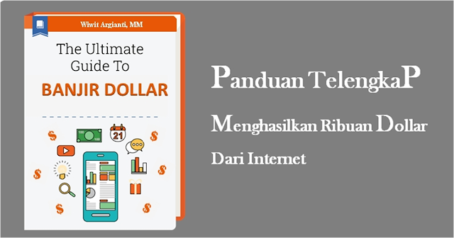 Panduan Terlengkap Menghasilkan Ribuan Dollar Dari Internet