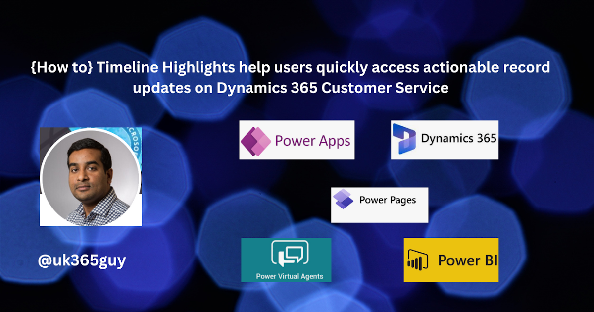 {How to} Timeline Highlights help users quickly access actionable record updates on Dynamics 365 Customer Service