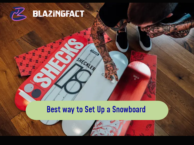 Best way to Set Up a Snowboard 
