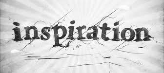 we all need to keep our inspirations in our daily experiences lest we lose hope or forget why we are striving in the first place