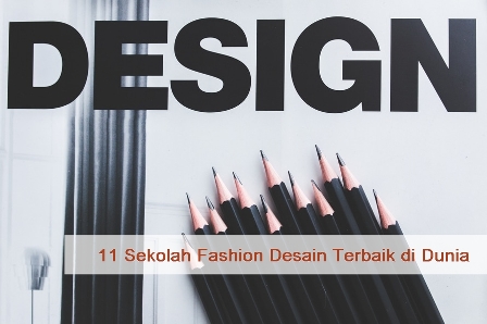 11 Sekolah Fashion  Terbaik  di  Dunia  yang Perlu Anda 