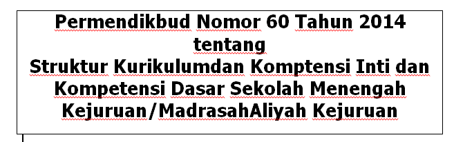 Permendikbud Nomor 60 Tahun 2014 tentang Kurikulum 2013 Sekolah Menengah Kejuruan/Madrasah Aliyah Kejuruan,