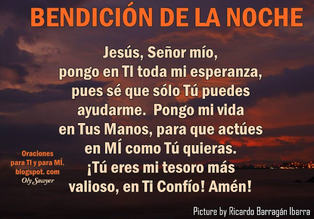 Jesús, Señor mío, pongo en TI toda mi esperanza, pues sé que sólo Tú puedes ayudarme.  Pongo mi vida en Tus Manos, para que actúes en Mí como Tú quieras.