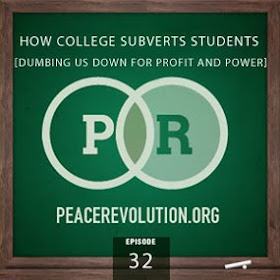 peace revolution: episode032 - how college subverts students