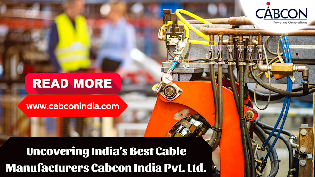 Uncovering India's Best Cable Manufacturers: Cabcon India Pvt. Ltd.