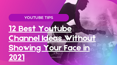 12 Best Youtube Channel Ideas Without Showing Your Face in 2021