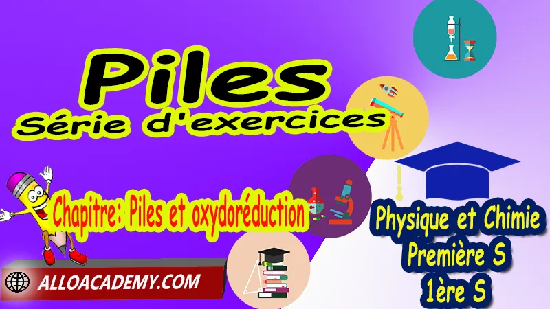 Piles - Série d'exercices - Physique et Chimie Classe de première s (1ère S) PDF, Piles, Combustion et environnement, Réaction d’oxydoréduction, Thème: Agir - Défis du 21ème siècle, Défis du XXIème siècle, agir: defis du vingt et unieme siecle, Cours de chapitre: Piles et oxydoréduction de Classe de Première s (1ère s), Résumé cours de chapitre: Piles et oxydoréduction de Classe de Première s (1ère s), Travaux pratiques TP de chapitre: Piles et oxydoréduction de Classe de Première s (1ère s), Exercices corrigés de chapitre: Piles et oxydoréduction de Classe de Première s (1ère s), Série d'exercices corrigés de chapitre: Piles et oxydoréduction de Classe de Première s (1ère s), Travaux dirigés td de chapitre: Piles et oxydoréduction de Classe de Première s (1ère s), Devoirs corrigés de chapitre: Piles et oxydoréduction de Classe de Première s (1ère s), Physique et Chimie, Lycée, Physique et Chimie Programme France, Physique et Chimie Classe de première S, Tout le programme de Physique et Chimie de première S France, programme 1ère s Physique et Chimie, cours physique première s pdf, cours physique-chimie 1ère s nouveau programme pdf, cours physique-chimie lycée, cours chimie première s pdf, physique chimie 1ere s exercices corrigés pdf, exercices corrigés physique 1ère s, toutes les formules de Physique et Chimie 1ère s pdf, exercices corrigés Physique et Chimie 1ère c pdf, Système éducatif en France, Le programme de la classe de première S en France, Le programme de l'enseignement de Physique et Chimie Première S (1S) en France, programme enseignement français Première S, prof particulier physique chimie, cours particulier physique chimie, prof physique chimie particulier, soutien scolaire physique chimie, prof particulier chimie, cours de soutien physique chimie, prof de physique chimie a domicile, cours particulier de physique chimie, prof particulier de physique chimie, cours de soutien à distance, cours de soutiens, des cours de soutien, soutien scolaire a domicile