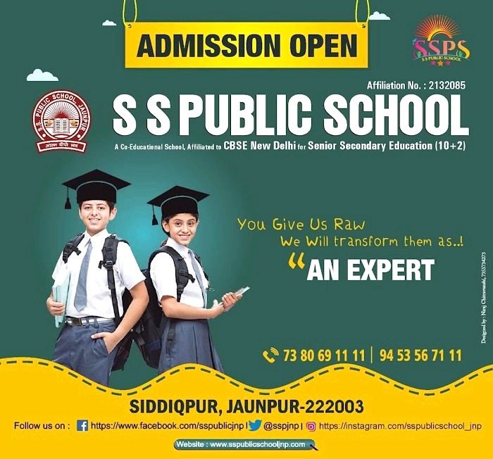 *ADMISSION OPEN | S S PUBLIC SCHOOL | A Co-Educational School, Affiliated to CBSE New Delhi for Senior Secondary Education (10+2) | Affiliation No.: 2132085 | You Give Us Raw We Will transform them as..! AN EXPERT | 7380691111, 9453567111 | SIDDIQPUR, JAUNPUR-222003 | Follow us on: https://www.facebook.com/sspublicjnp@sspinp@ |  https://instagram.com/sspublicschool_jnp | Website: www.sspublicschoolinp.com | #NayaSaveraNetwork*