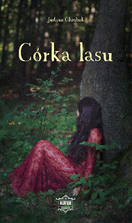 [ZAPOWIEDŹ] Córka lasu - Justyna Chrobak