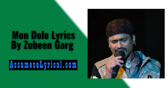 Mon Dole Lyrics By Zubeen Garg 