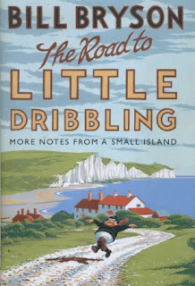 Bill Bryson - The Road to Little Dribbling - a travel book about places in England, such as Dover, Bournemouth, Norfolk and The Lake District