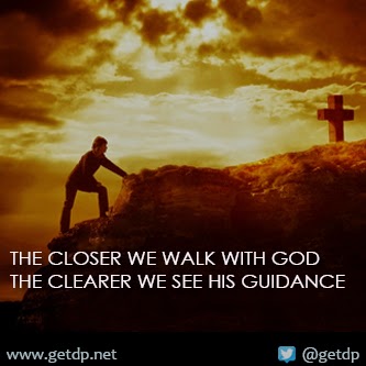 GETDP: THE CLOSER WE WALK WITH GOD THE CLEARER WE SEE HIS 